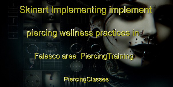 Skinart Implementing implement piercing wellness practices in Falasco area | #PiercingTraining #PiercingClasses #SkinartTraining-Italy