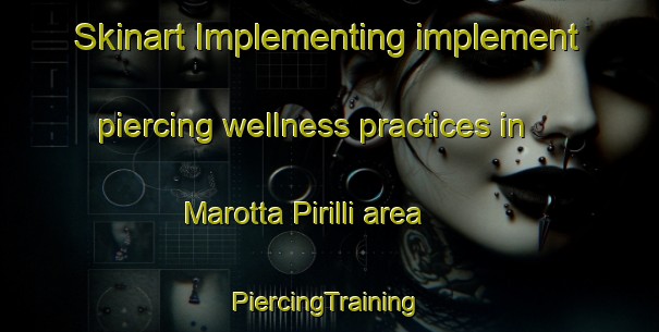 Skinart Implementing implement piercing wellness practices in Marotta Pirilli area | #PiercingTraining #PiercingClasses #SkinartTraining-Italy