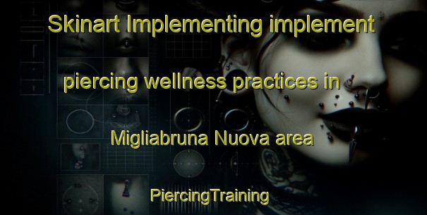 Skinart Implementing implement piercing wellness practices in Migliabruna Nuova area | #PiercingTraining #PiercingClasses #SkinartTraining-Italy