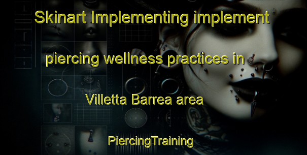 Skinart Implementing implement piercing wellness practices in Villetta Barrea area | #PiercingTraining #PiercingClasses #SkinartTraining-Italy