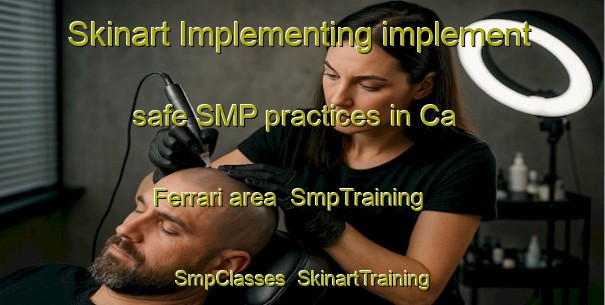 Skinart Implementing implement safe SMP practices in Ca  Ferrari area | SmpTraining | SmpClasses | SkinartTraining-Italy