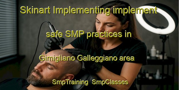 Skinart Implementing implement safe SMP practices in Gimigliano Galleggiano area | SmpTraining | SmpClasses | SkinartTraining-Italy