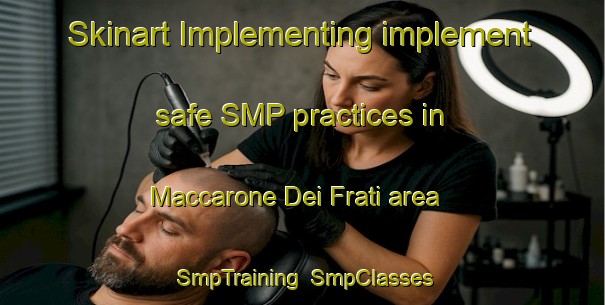 Skinart Implementing implement safe SMP practices in Maccarone Dei Frati area | SmpTraining | SmpClasses | SkinartTraining-Italy