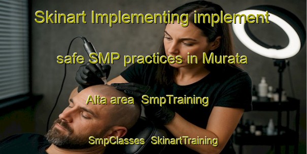 Skinart Implementing implement safe SMP practices in Murata Alta area | SmpTraining | SmpClasses | SkinartTraining-Italy