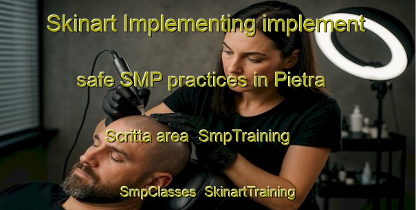 Skinart Implementing implement safe SMP practices in Pietra Scritta area | SmpTraining | SmpClasses | SkinartTraining-Italy