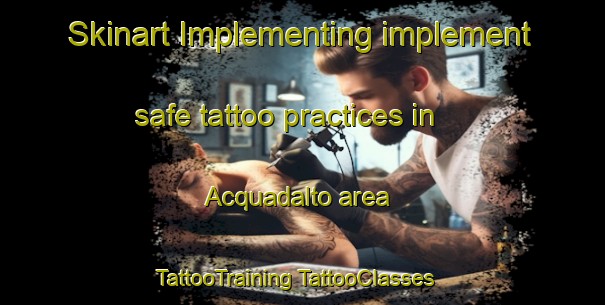 Skinart Implementing implement safe tattoo practices in Acquadalto area | #TattooTraining #TattooClasses #SkinartTraining-Italy