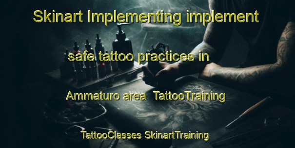 Skinart Implementing implement safe tattoo practices in Ammaturo area | #TattooTraining #TattooClasses #SkinartTraining-Italy