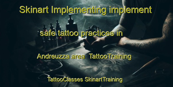 Skinart Implementing implement safe tattoo practices in Andreuzza area | #TattooTraining #TattooClasses #SkinartTraining-Italy