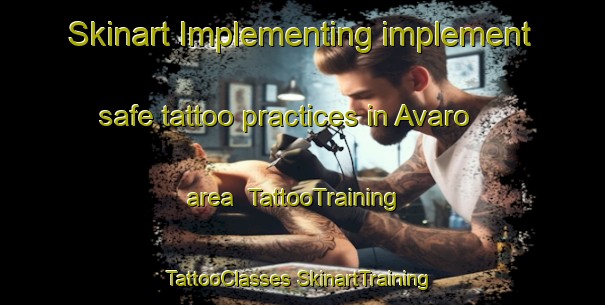 Skinart Implementing implement safe tattoo practices in Avaro area | #TattooTraining #TattooClasses #SkinartTraining-Italy