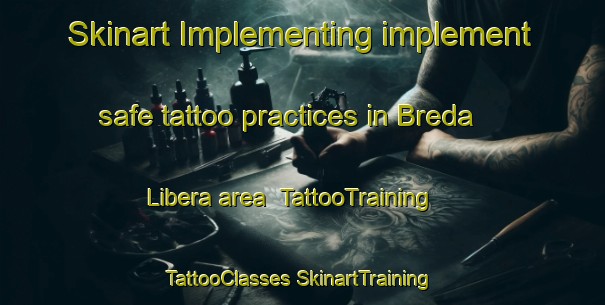 Skinart Implementing implement safe tattoo practices in Breda Libera area | #TattooTraining #TattooClasses #SkinartTraining-Italy