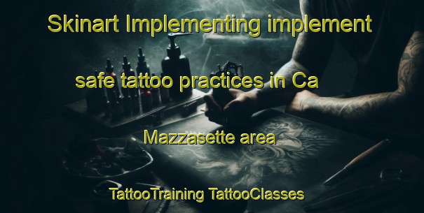 Skinart Implementing implement safe tattoo practices in Ca  Mazzasette area | #TattooTraining #TattooClasses #SkinartTraining-Italy