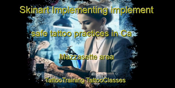 Skinart Implementing implement safe tattoo practices in Ca  Mazzasette area | #TattooTraining #TattooClasses #SkinartTraining-Italy