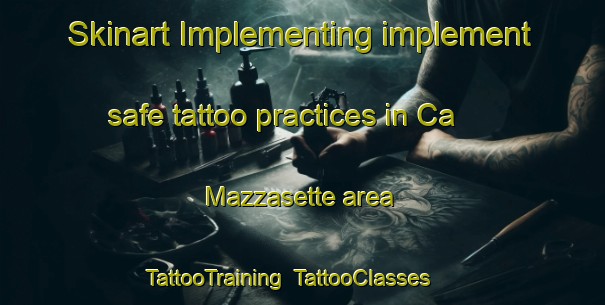 Skinart Implementing implement safe tattoo practices in Ca  Mazzasette area | TattooTraining | TattooClasses | SkinartTraining-Italy