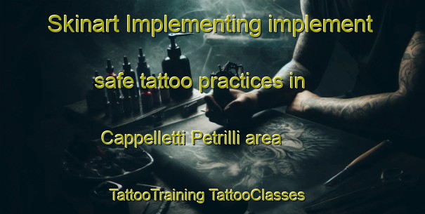 Skinart Implementing implement safe tattoo practices in Cappelletti Petrilli area | #TattooTraining #TattooClasses #SkinartTraining-Italy