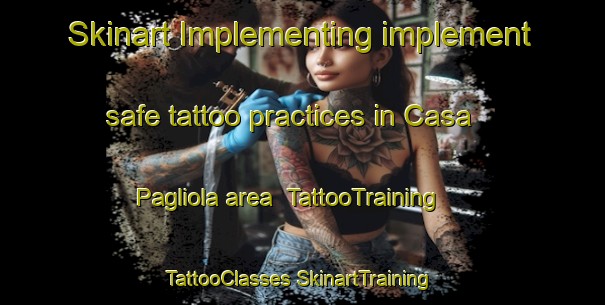 Skinart Implementing implement safe tattoo practices in Casa Pagliola area | #TattooTraining #TattooClasses #SkinartTraining-Italy