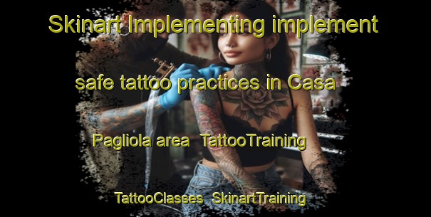 Skinart Implementing implement safe tattoo practices in Casa Pagliola area | TattooTraining | TattooClasses | SkinartTraining-Italy