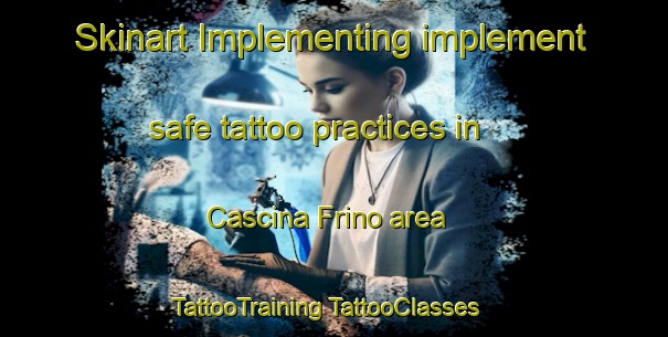 Skinart Implementing implement safe tattoo practices in Cascina Frino area | #TattooTraining #TattooClasses #SkinartTraining-Italy