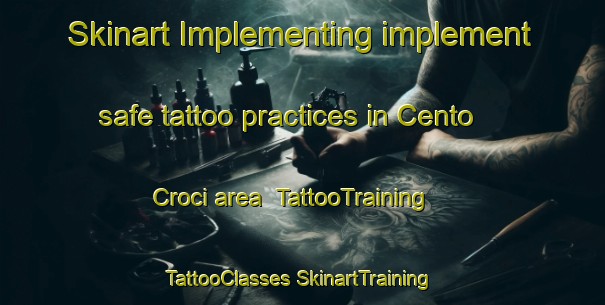 Skinart Implementing implement safe tattoo practices in Cento Croci area | #TattooTraining #TattooClasses #SkinartTraining-Italy