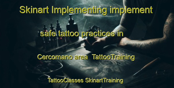 Skinart Implementing implement safe tattoo practices in Cercomano area | #TattooTraining #TattooClasses #SkinartTraining-Italy