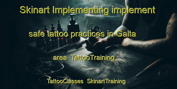 Skinart Implementing implement safe tattoo practices in Galta area | TattooTraining | TattooClasses | SkinartTraining-Italy
