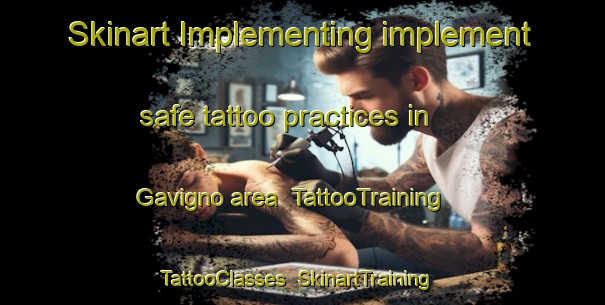 Skinart Implementing implement safe tattoo practices in Gavigno area | TattooTraining | TattooClasses | SkinartTraining-Italy
