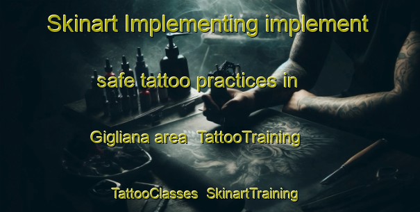 Skinart Implementing implement safe tattoo practices in Gigliana area | TattooTraining | TattooClasses | SkinartTraining-Italy