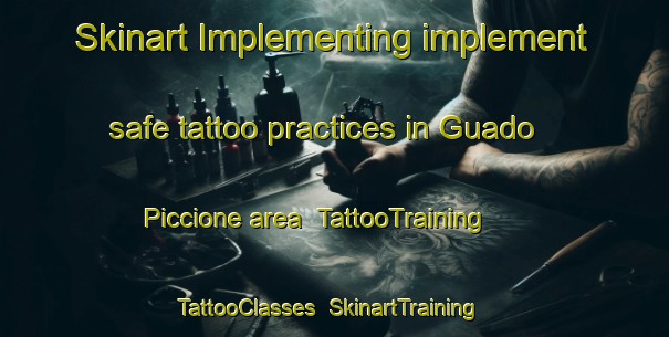 Skinart Implementing implement safe tattoo practices in Guado Piccione area | TattooTraining | TattooClasses | SkinartTraining-Italy
