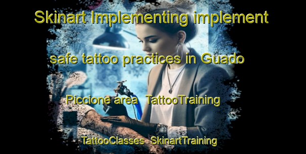 Skinart Implementing implement safe tattoo practices in Guado Piccione area | TattooTraining | TattooClasses | SkinartTraining-Italy