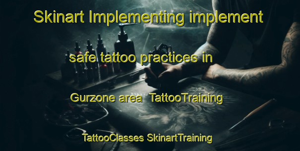 Skinart Implementing implement safe tattoo practices in Gurzone area | #TattooTraining #TattooClasses #SkinartTraining-Italy