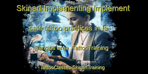 Skinart Implementing implement safe tattoo practices in Is Bangius area | #TattooTraining #TattooClasses #SkinartTraining-Italy