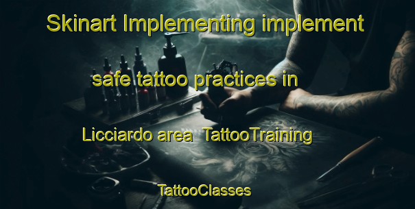 Skinart Implementing implement safe tattoo practices in Licciardo area | TattooTraining | TattooClasses | SkinartTraining-Italy