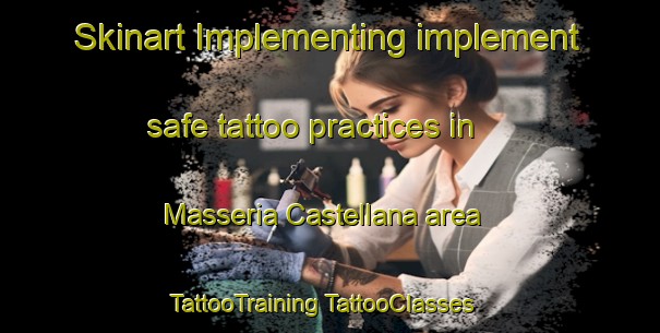 Skinart Implementing implement safe tattoo practices in Masseria Castellana area | #TattooTraining #TattooClasses #SkinartTraining-Italy