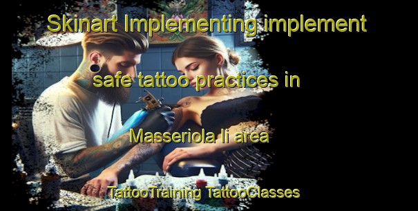 Skinart Implementing implement safe tattoo practices in Masseriola Ii area | #TattooTraining #TattooClasses #SkinartTraining-Italy