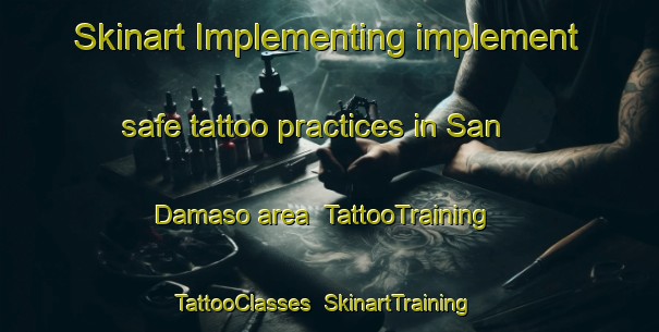 Skinart Implementing implement safe tattoo practices in San Damaso area | TattooTraining | TattooClasses | SkinartTraining-Italy