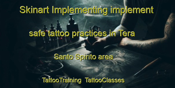 Skinart Implementing implement safe tattoo practices in Tera Santo Spirito area | TattooTraining | TattooClasses | SkinartTraining-Italy