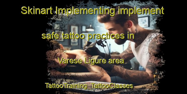 Skinart Implementing implement safe tattoo practices in Varese Ligure area | TattooTraining | TattooClasses | SkinartTraining-Italy
