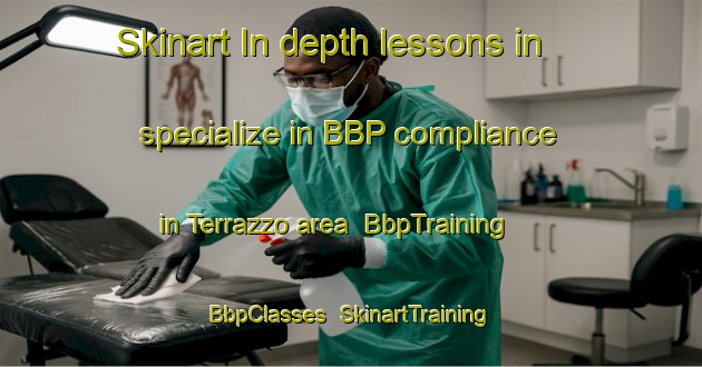 Skinart In-depth lessons in specialize in BBP compliance in Terrazzo area | BbpTraining | BbpClasses | SkinartTraining-Italy