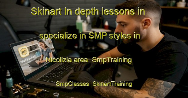 Skinart In-depth lessons in specialize in SMP styles in Nicolizia area | SmpTraining | SmpClasses | SkinartTraining-Italy