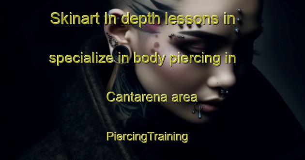 Skinart In-depth lessons in specialize in body piercing in Cantarena area | PiercingTraining | PiercingClasses | SkinartTraining-Italy