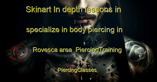Skinart In-depth lessons in specialize in body piercing in Rovesca area | PiercingTraining | PiercingClasses | SkinartTraining-Italy