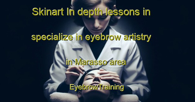 Skinart In-depth lessons in specialize in eyebrow artistry in Marasso area | EyebrowTraining | EyebrowClasses | SkinartTraining-Italy