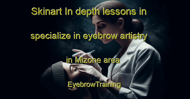 Skinart In-depth lessons in specialize in eyebrow artistry in Mizone area | EyebrowTraining | EyebrowClasses | SkinartTraining-Italy