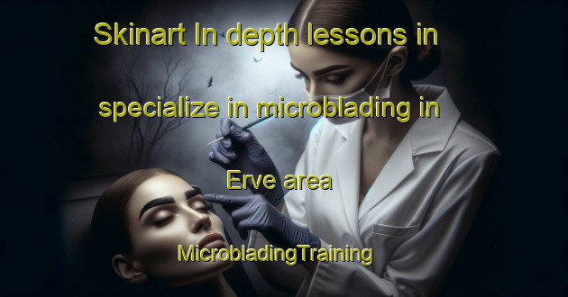 Skinart In-depth lessons in specialize in microblading in Erve area | MicrobladingTraining | MicrobladingClasses | SkinartTraining-Italy