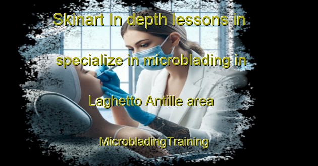 Skinart In-depth lessons in specialize in microblading in Laghetto Antille area | MicrobladingTraining | MicrobladingClasses | SkinartTraining-Italy