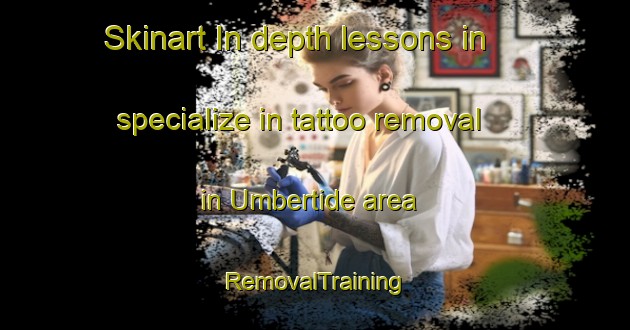 Skinart In-depth lessons in specialize in tattoo removal in Umbertide area | RemovalTraining | RemovalClasses | SkinartTraining-Italy