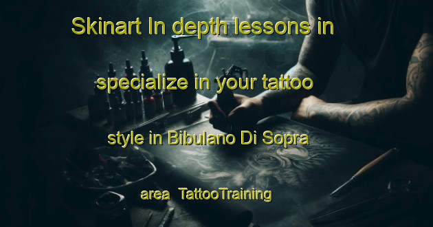 Skinart In-depth lessons in specialize in your tattoo style in Bibulano Di Sopra area | TattooTraining | TattooClasses | SkinartTraining-Italy