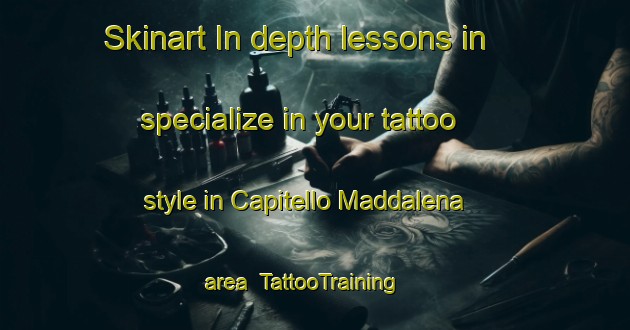 Skinart In-depth lessons in specialize in your tattoo style in Capitello Maddalena area | TattooTraining | TattooClasses | SkinartTraining-Italy