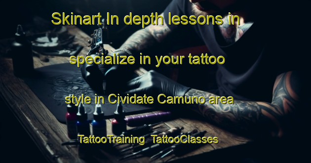 Skinart In-depth lessons in specialize in your tattoo style in Cividate Camuno area | TattooTraining | TattooClasses | SkinartTraining-Italy