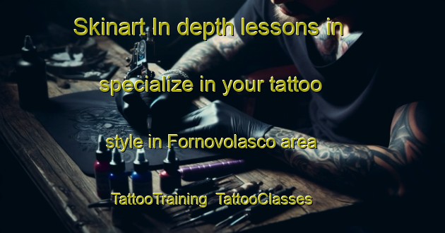 Skinart In-depth lessons in specialize in your tattoo style in Fornovolasco area | TattooTraining | TattooClasses | SkinartTraining-Italy