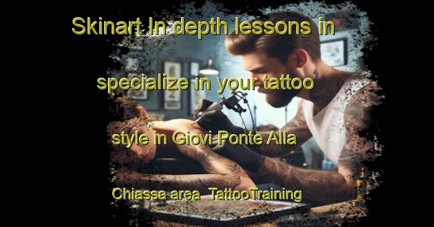 Skinart In-depth lessons in specialize in your tattoo style in Giovi Ponte Alla Chiassa area | TattooTraining | TattooClasses | SkinartTraining-Italy